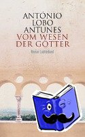 Lobo Antunes, António - Vom Wesen der Götter