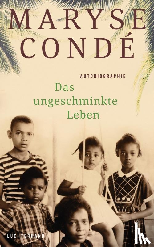 Condé, Maryse - Das ungeschminkte Leben