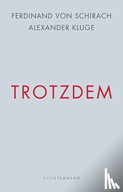 Schirach, Ferdinand von, Kluge, Alexander - Trotzdem