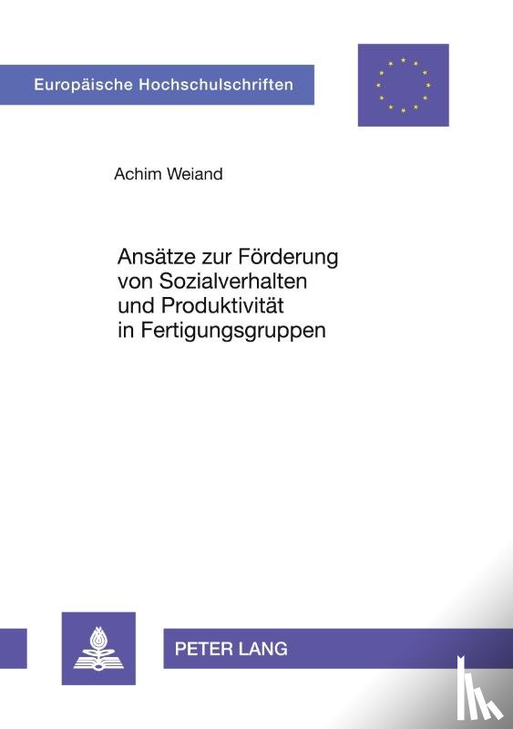 Weiand, Achim - Ansaetze Zur Foerderung Von Sozialverhalten Und Produktivitaet in Fertigungsgruppen