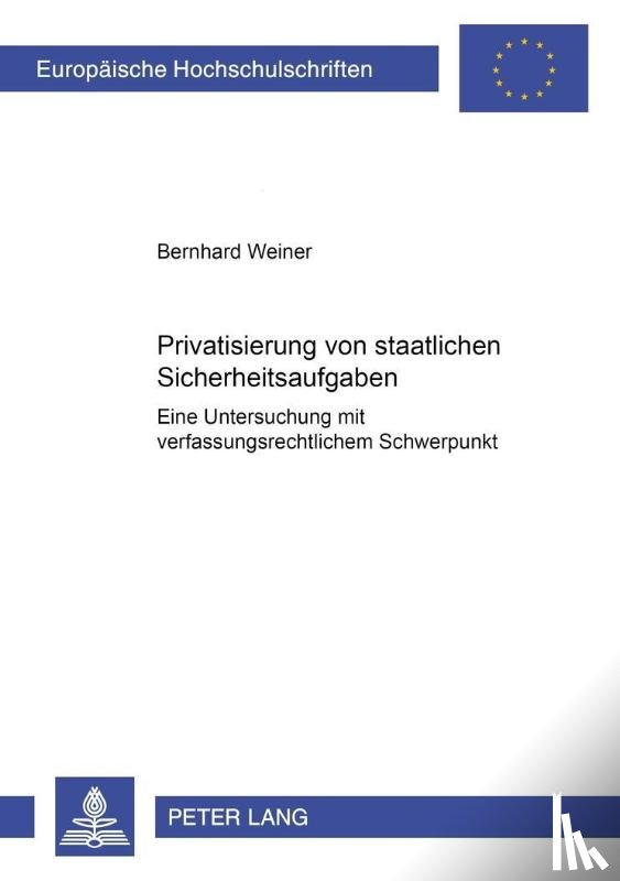 Weiner, Bernhard - Privatisierung Von Staatlichen Sicherheitsaufgaben