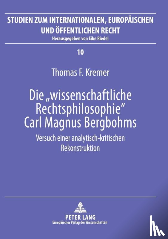 Kremer, Thomas - Die «Wissenschaftliche Rechtsphilosophie» Carl Magnus Bergbohms