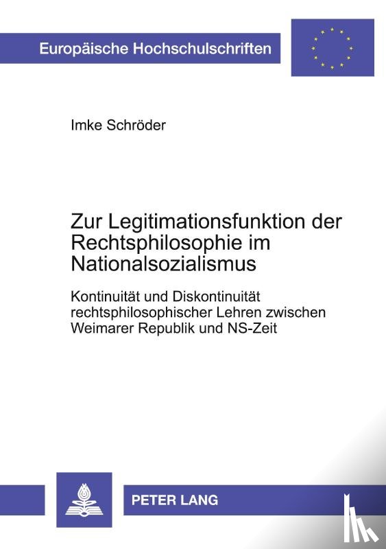 Schroeder, Imke, Schreoder, Imke - Zur Legitimationsfunktion Der Rechtsphilosophie Im Nationalsozialismus