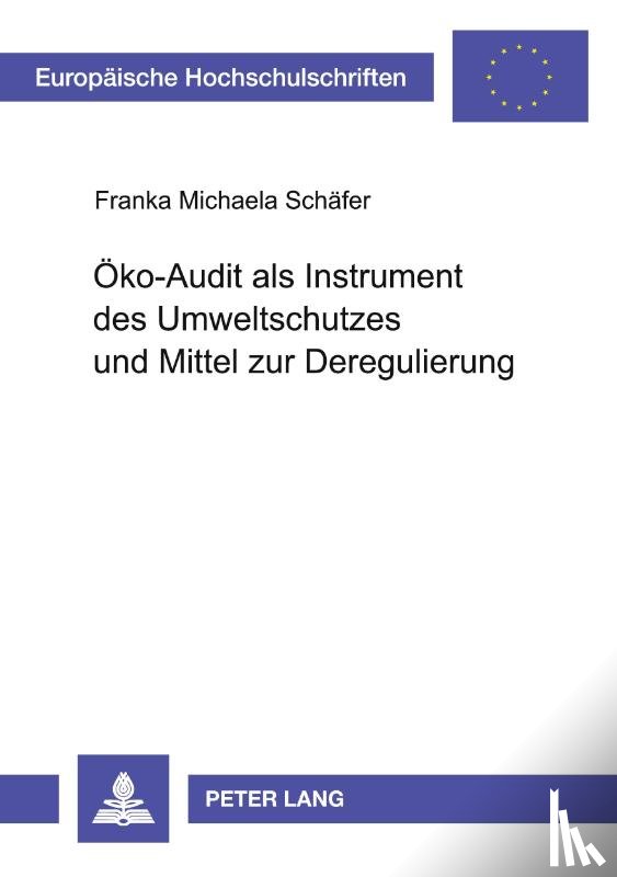 Schafer, Franka Michaela - Oeko-Audit ALS Instrument Des Umweltschutzes Und Mittel Zur Deregulierung