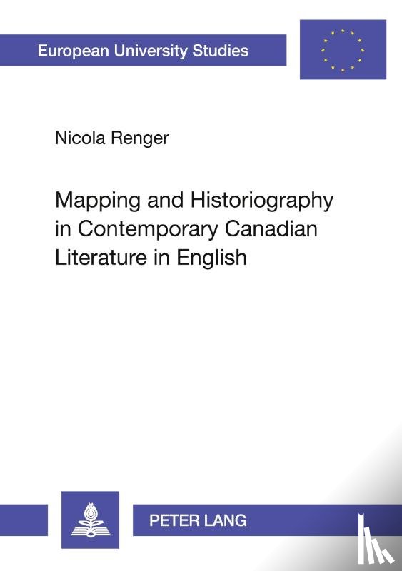 Renger, Nicola - Mapping and Historiography in Contemporary Canadian Literature in English