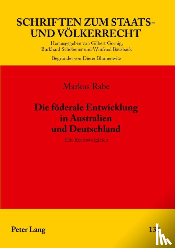 Rabe, Markus - Die Foederale Entwicklung in Australien Und Deutschland