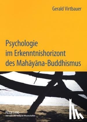 Virtbauer, Gerald - Psychologie Im Erkenntnishorizont Des Mahāyāna-Buddhismus
