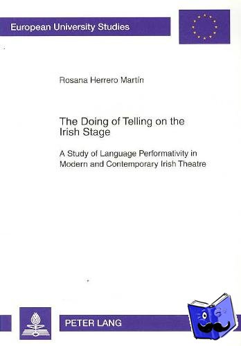 Herrero Martin, Rosana - The Doing of Telling on the Irish Stage