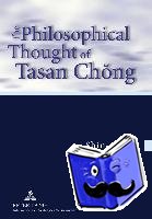 Kim, Shin-Ja - The Philosophical Thought of Tasan Chong