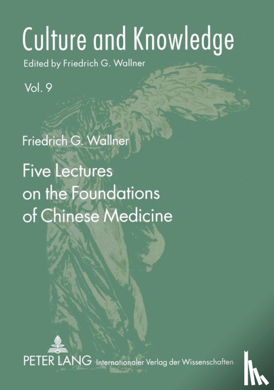 Wallner, Friedrich G. - Five Lectures on the Foundations of Chinese Medicine