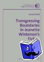 Front, Sonia - Transgressing Boundaries in Jeanette Winterson’s Fiction