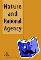 - Nature and Rational Agency