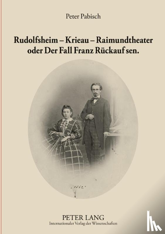 Pabisch, Peter - Rudolfsheim - Krieau - Raimundtheater Oder Der Fall Franz Rueckauf Sen.