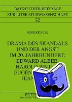 Krause, Mine - Drama Des Skandals Und Der Angst Im 20. Jahrhundert: Edward Albee, Harold Pinter, Eugene Ionesco, Jean Genet