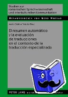 Toledo Baez, Maria Cristina - El Resumen Automatico Y La Evaluacion de Traducciones En El Contexto de la Traduccion Especializada