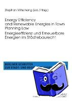  - Energy Efficiency and Renewable Energies in Town Planning Law-- Energieeffizienz und Erneuerbare Energien im Staedtebaurecht