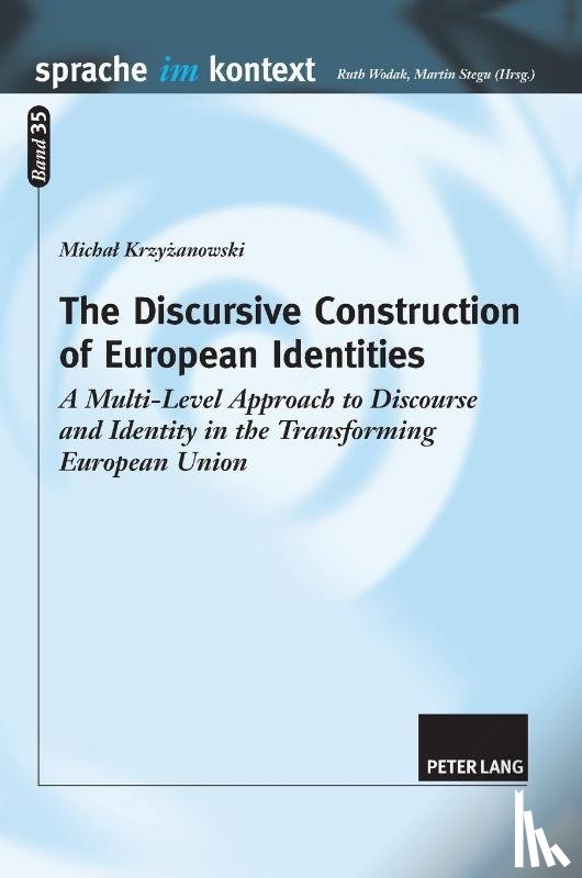Krzyzanowski, Michal - The Discursive Construction of European Identities