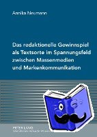 Neumann, Annika - Das Redaktionelle Gewinnspiel ALS Textsorte Im Spannungsfeld Zwischen Massenmedien Und Markenkommunikation