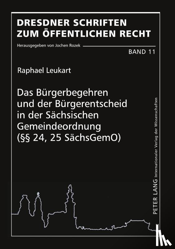 Leukart, Raphael - Das Buergerbegehren Und Der Buergerentscheid in Der Saechsischen Gemeindeordnung (§§ 24, 25 Saechsgemo)