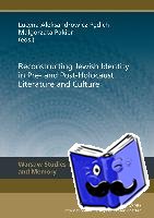  - Reconstructing Jewish Identity in Pre- and Post-Holocaust Literature and Culture