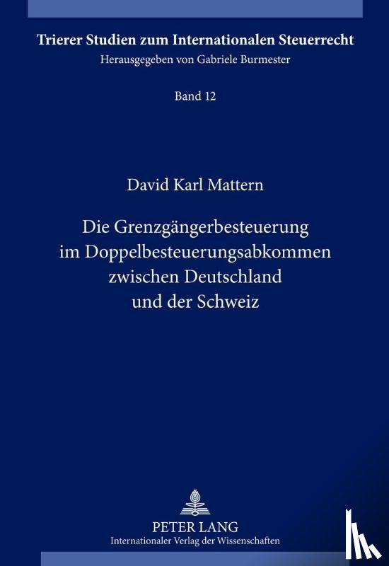 Mattern, David - Die Grenzgaengerbesteuerung Im Doppelbesteuerungsabkommen Zwischen Deutschland Und Der Schweiz