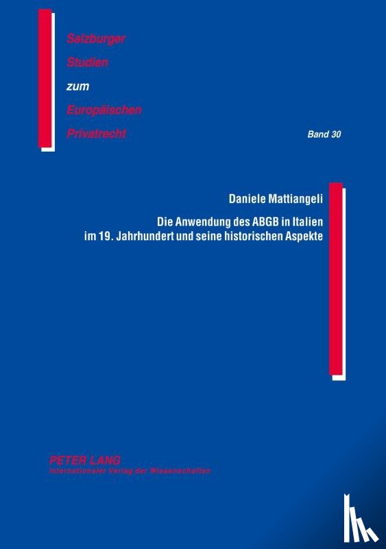 Mattiangeli, Daniele - Die Anwendung Des Abgb in Italien Im 19. Jahrhundert Und Seine Historischen Aspekte