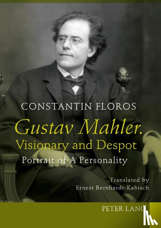 Floros, Constantin - Gustav Mahler. Visionary and Despot