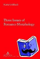 Goldbach, Maria L. - Three Issues of Romance Morphology