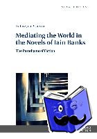 Pisarska, Katarzyna - Mediating the World in the Novels of Iain Banks