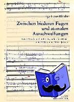 Blanke, Inga - Zwischen biederen Fugen und atonalen Ausschweifungen - Neue Musik an den Hochschulen fuer Musik der DDR in den 1960er Jahren