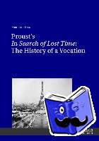 Evers, Meindert - Proust’s «In Search of Lost Time»: The History of a Vocation