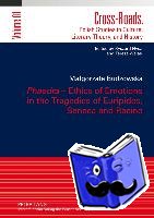 Budzowska, Malgorzata - "Phaedra" - Ethics of Emotions in the Tragedies of Euripides, Seneca and Racine