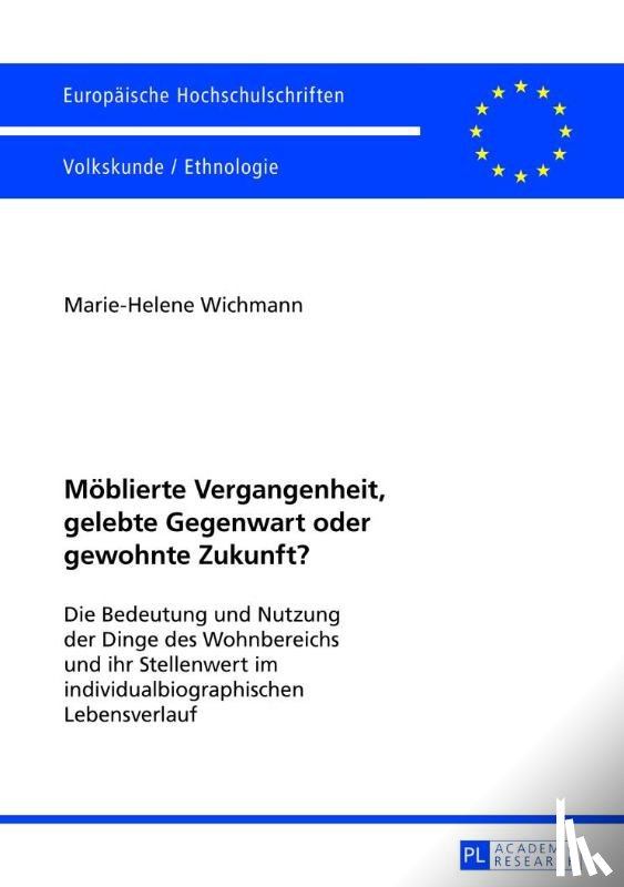 Wichmann, Marie-Helene - Moeblierte Vergangenheit, gelebte Gegenwart oder gewohnte Zukunft?