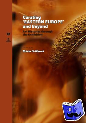  - Curating ‘EASTERN EUROPE’ and Beyond