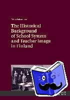 Paksuniemi, Merja - The Historical Background of School System and Teacher Image in Finland