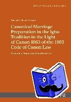 Nwaigwe, Paulinus Chibuike - Canonical Marriage Preparation in the Igbo Tradition in the Light of Canon 1063 of the 1983 Code of Canon Law