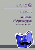 Mazurek, Marcin - A Sense of Apocalypse - Technology, Textuality, Identity