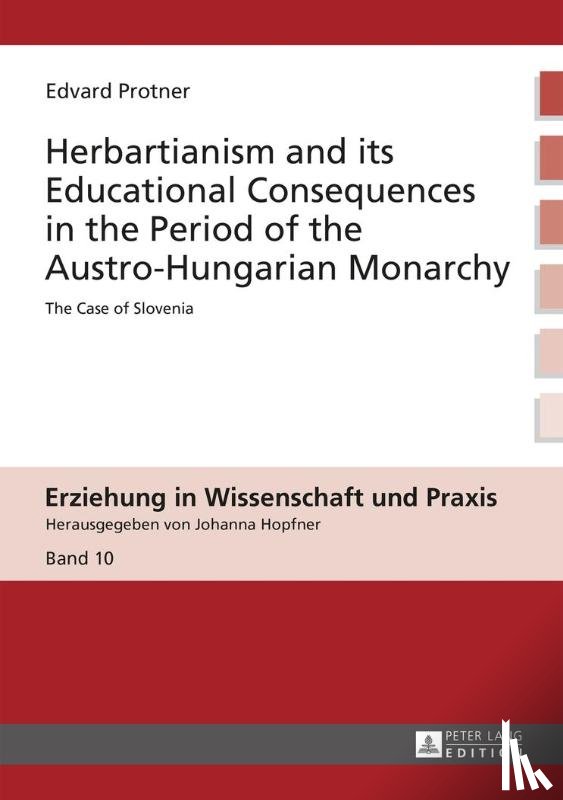 Protner, Edvard - Herbartianism and its Educational Consequences in the Period of the Austro-Hungarian Monarchy