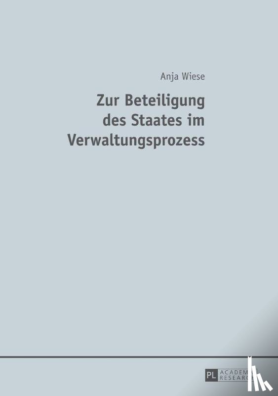 Wiese, Anja - Zur Beteiligung Des Staates Im Verwaltungsprozess