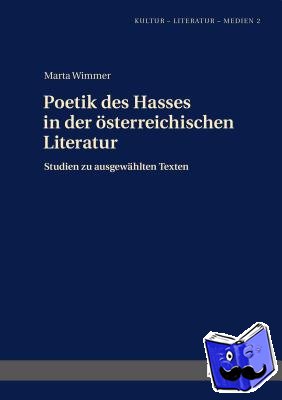 Wimmer, Marta - Poetik Des Hasses in Der Oesterreichischen Literatur