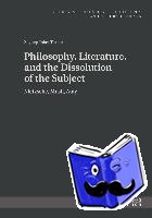 Talay, Zeynep - Philosophy, Literature, and the Dissolution of the Subject