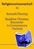 Fleming, Kenneth - Buddhist-Christian Encounter in Contemporary Thailand