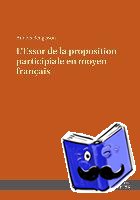 Bengtsson, Anders - L'Essor de la Proposition Participiale En Moyen Fran?ais