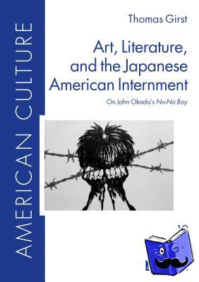 Girst, Thomas - Art, Literature, and the Japanese American Internment