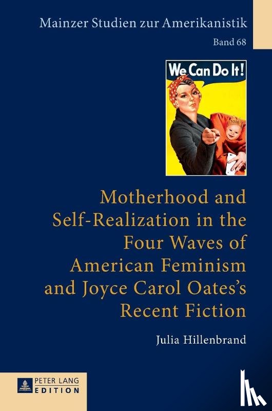 Hillenbrand, Julia - Motherhood and Self-Realization in the Four Waves of American Feminism and Joyce Carol Oates's Recent Fiction