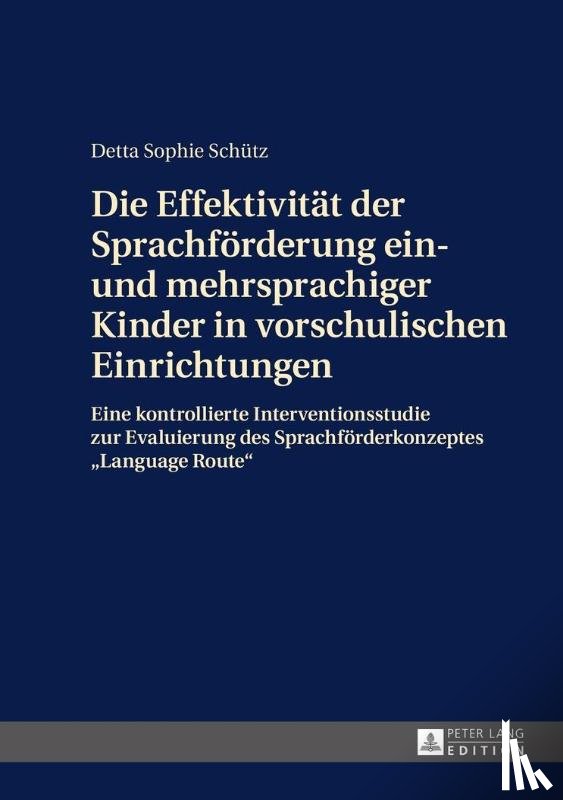 Schutz, Detta - Die Effektivitaet der Sprachfoerderung ein- und mehrsprachiger Kinder in vorschulischen Einrichtungen