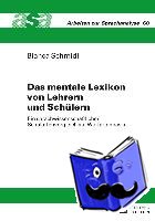 Schmidl, Bianca - Das mentale Lexikon von Lehrern und Schuelern