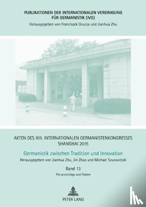 Zhu, Jianhua, Zhao, Jin - Akten des XIII. Internationalen Germanistenkongresses Shanghai 2015