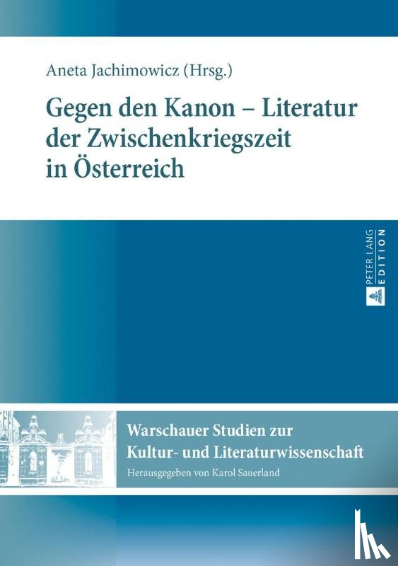 Jachimowicz, Aneta - Gegen den Kanon - Literatur der Zwischenkriegszeit in Oesterreich