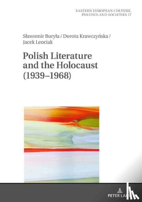 Buryla, Slawomir, Krawczynska, Dorota, Leociak, Jacek - Polish Literature and the Holocaust (1939–1968)